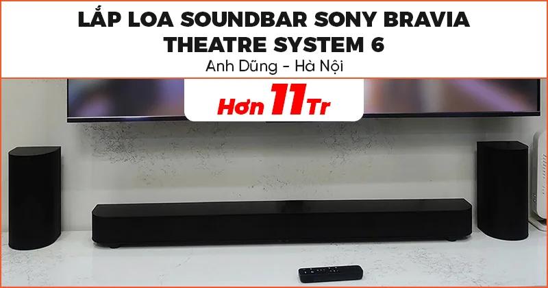 Lắp đặt Bộ Loa Soundbar Sony Bravia Theatre System 6 cực hay trị giá hơn 11 triệu đồng cho anh Dũng ở Quận Hoàng Mai, Hà Nội Lắp đặt Bộ Loa Soundbar Sony Bravia Theatre System 6 cực hay trị giá hơn 11 triệu đồng cho anh Dũng ở Quận Hoàng Mai, Hà Nội